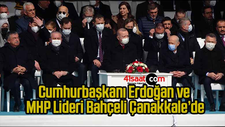 Cumhurbaşkanı Erdoğan ve MHP Lideri Bahçeli Çanakkale’de