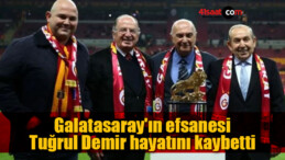 Galatasaray’ın efsanesi Tuğrul Demir hayatını kaybetti
