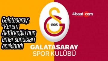 Galatasaray: “Kerem Aktürkoğlu’nun çekilen MR’ı ve yapılan tetkikleri sonucunda