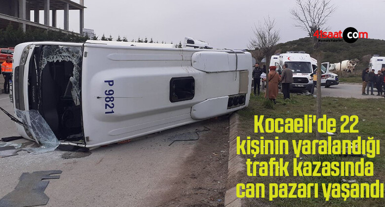 Kocaeli’de 22 kişinin yaralandığı trafik kazasında can pazarı yaşandı