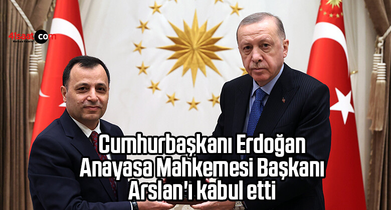 Cumhurbaşkanı Erdoğan Anayasa Mahkemesi Başkanı Arslan’ı kabul etti