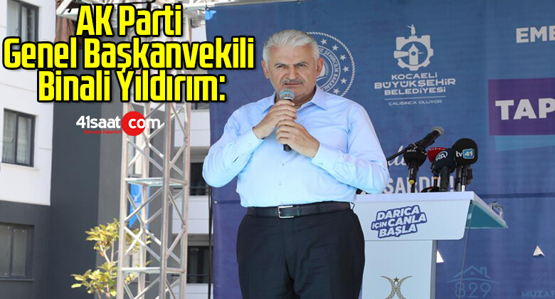 AK Parti Genel Başkanvekili Binali Yıldırım: