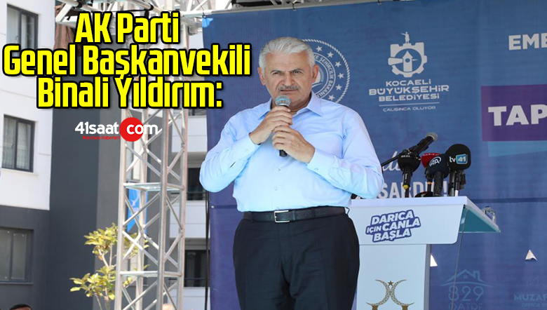 AK Parti Genel Başkanvekili Binali Yıldırım: