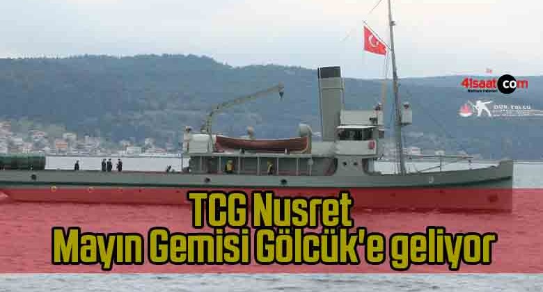 TCG Nusret Mayın Gemisi Gölcük’e geliyor