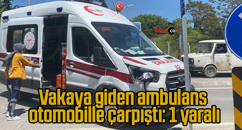 Vakaya giden ambulans otomobille çarpıştı: 1 yaralı