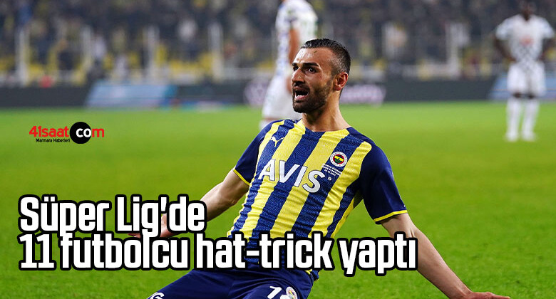 Süper Lig’de 11 futbolcu hat-trick yaptı