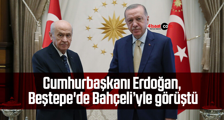 Cumhurbaşkanı Erdoğan, Beştepe’de Bahçeli’yle görüştü