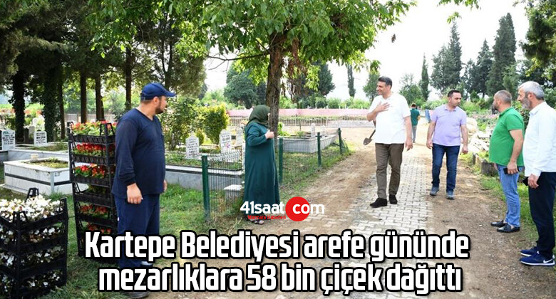 Kartepe Belediyesi arefe gününde mezarlıklara 58 bin çiçek dağıttı