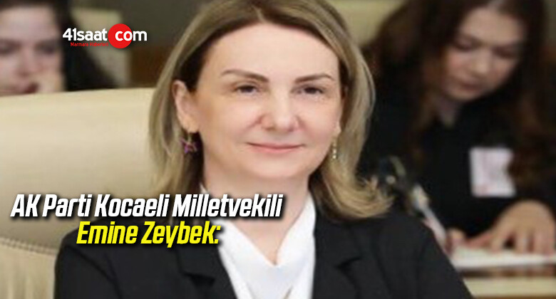 AK Parti Kocaeli Milletvekili Emine Zeybek: