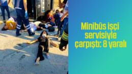 Minibüs işçi servisiyle çarpıştı: 8 yaralı