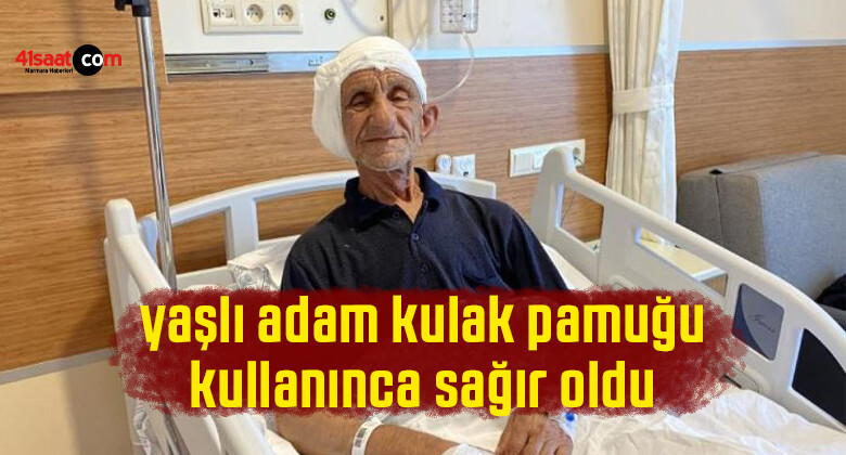 İstanbul’daki yaşlı adam, kulak pamuğu kullanınca sağır oldu