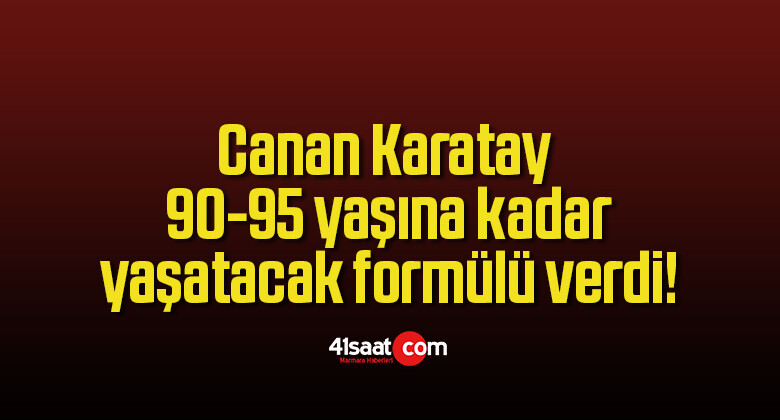 Canan Karatay 90-95 yaşına kadar yaşatacak formülü verdi!