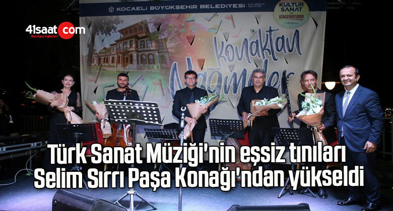 Türk Sanat Müziği’nin eşsiz tınıları Selim Sırrı Paşa Konağı’ndan yükseldi