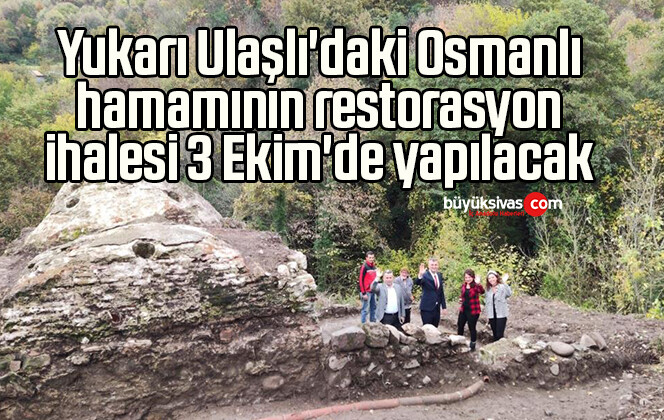 Yukarı Ulaşlı’daki Osmanlı hamamının restorasyon ihalesi 3 Ekim’de yapılacak