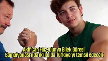 Akif Can Filiz, Dünya Bilek Güreşi Şampiyonası’nda iki kolda Türkiye’yi temsil edecek