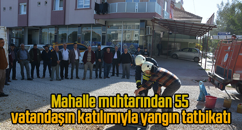 Mahalle muhtarından 55 vatandaşın katılımıyla yangın tatbikatı
