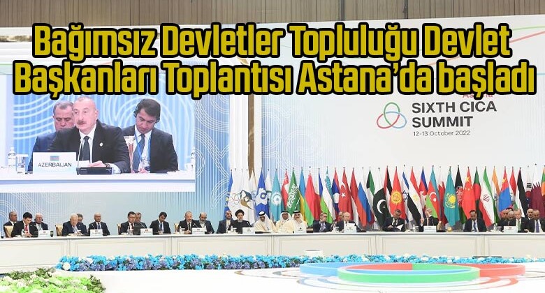 Bağımsız Devletler Topluluğu Devlet Başkanları Toplantısı Astana’da başladı