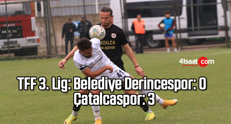 TFF 3. Lig: Belediye Derincespor: 0 – Çatalcaspor: 3