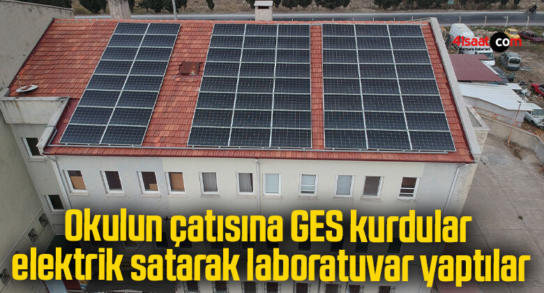 Okulun çatısına GES kurdular, elektrik satarak laboratuvar yaptılar