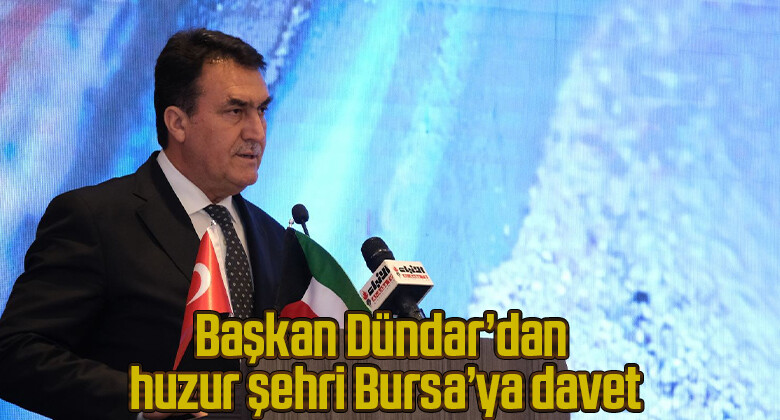 Başkan Dündar’dan huzur şehri Bursa’ya davet