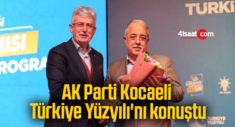 AK Parti Kocaeli, Türkiye Yüzyılı’nı konuştu