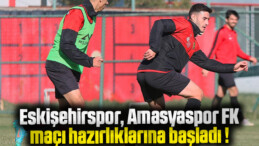 Eskişehirspor, Amasyaspor FK maçı hazırlıklarına başladı