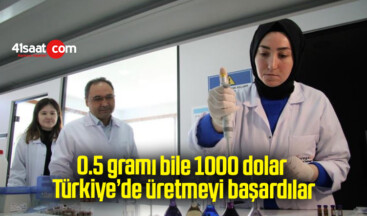 0.5 gramı bile 1000 dolar, Türkiye’de üretmeyi başardılar