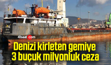 Kocaeli’de denizi kirleten gemiye 3 buçuk milyonluk ceza