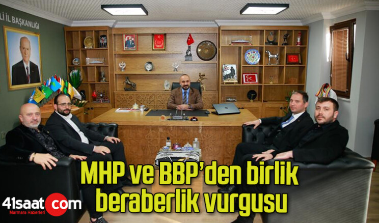MHP ve BBP’den birlik beraberlik vurgusu