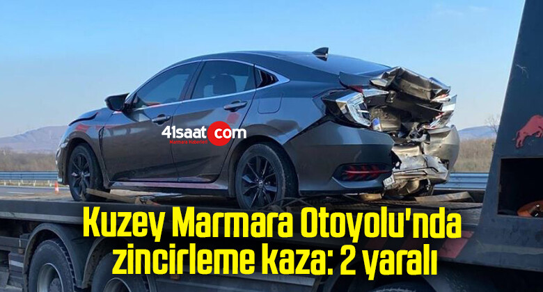 Kuzey Marmara Otoyolu’nda zincirleme kaza: 2 yaralı