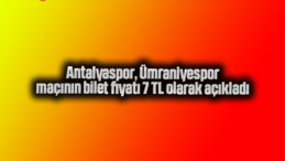Antalyaspor, Ümraniyespor maçının bilet fiyatı 7 TL olarak açıkladı