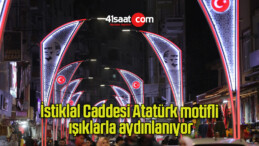 İstiklal Caddesi Atatürk motifli ışıklarla aydınlanıyor