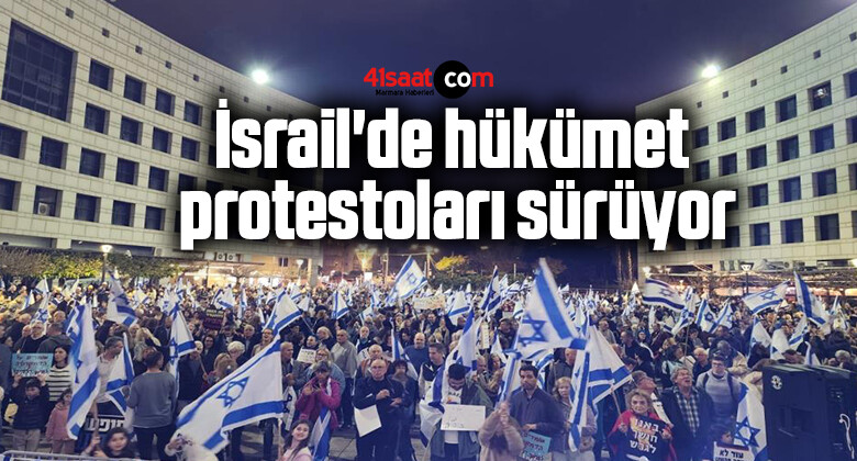 İsrail’de hükümet protestoları sürüyor
