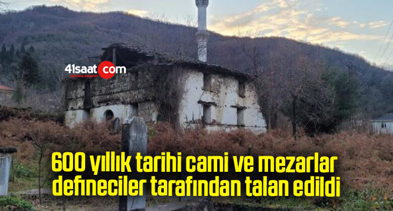 600 yıllık tarihi cami ve mezarlar, defineciler tarafından talan edildi