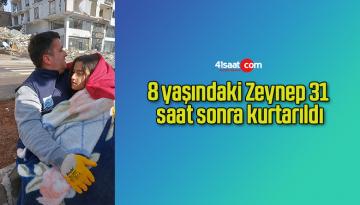 8 yaşındaki Zeynep 31 saat sonra kurtarıldı
