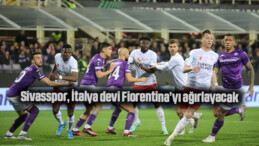 Sivasspor, İtalya devi Fiorentina’yı ağırlayacak