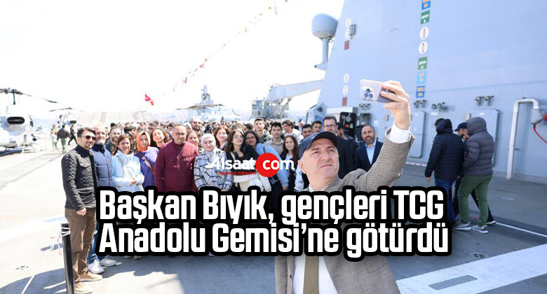Başkan Bıyık, gençleri TCG Anadolu Gemisi’ne götürdü