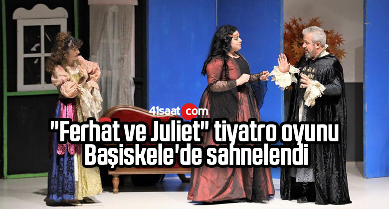 “Ferhat ve Juliet” tiyatro oyunu Başiskele’de sahnelendi