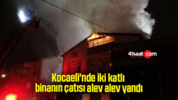 Kocaeli’nde iki katlı binanın çatısı alev alev yandı