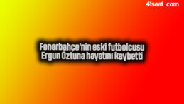 Fenerbahçe’nin eski futbolcusu Ergun Öztuna hayatını kaybetti