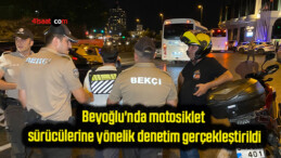 Beyoğlu’nda motosiklet sürücülerine yönelik denetim gerçekleştirildi