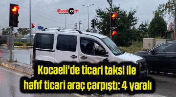 Kocaeli’de ticari taksi ile hafif ticari araç çarpıştı: 4 yaralı