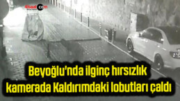 Beyoğlu’nda ilginç hırsızlık kamerada: Kaldırımdaki lobutları çaldı