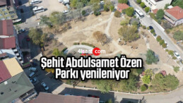 Şehit Abdulsamet Özen Parkı yenileniyor