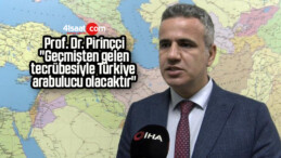 Prof. Dr. Pirinççi: “Geçmişten gelen tecrübesiyle Türkiye arabulucu olacaktır”