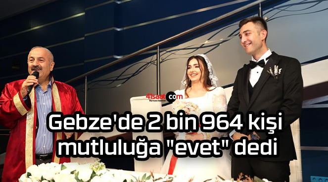 Gebze’de 2 bin 964 kişi mutluluğa “evet” dedi