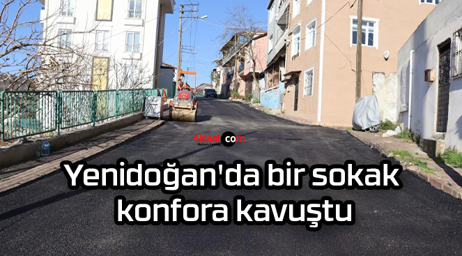 Yenidoğan’da bir sokak konfora kavuştu