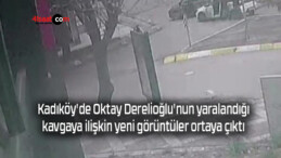 Kadıköy’de Oktay Derelioğlu’nun yaralandığı kavgaya ilişkin yeni görüntüler ortaya çıktı
