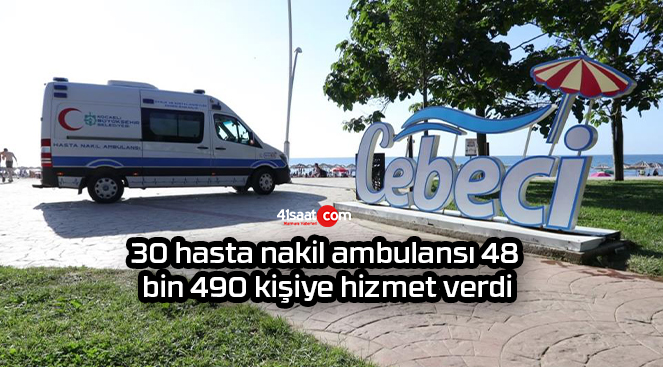 30 hasta nakil ambulansı 48 bin 490 kişiye hizmet verdi