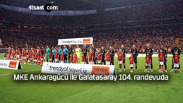 MKE Ankaragücü ile Galatasaray 104. randevuda